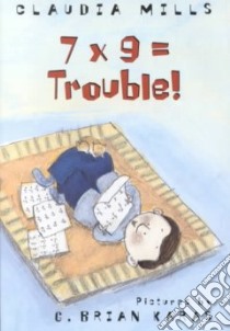7 X 9 = Trouble! libro in lingua di Mills Claudia, Karas G. Brian (ILT)