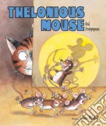 Thelonious Mouse libro in lingua di Protopopescu Orel Odinov, Wilsdorf Anne (ILT)