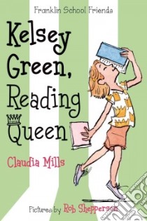 Kelsey Green, Reading Queen libro in lingua di Mills Claudia, Shepperson Rob (ILT)