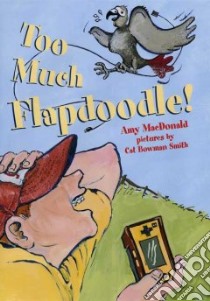 Too Much Flapdoodle! libro in lingua di MacDonald Amy, Smith Cat Bowman (ILT)