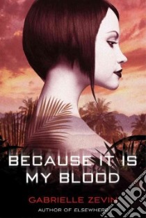 Because It Is My Blood libro in lingua di Zevin Gabrielle