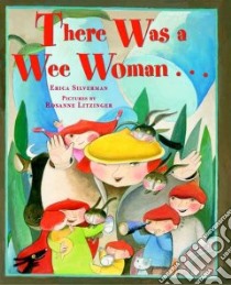 There Was a Wee Woman... libro in lingua di Silverman Erica, Litzinger Rosanne (ILT)