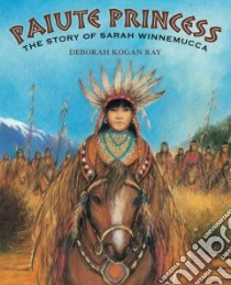 Paiute Princess libro in lingua di Ray Deborah Kogan