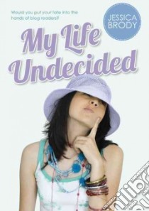 My Life Undecided libro in lingua di Brody Jessica