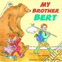 My Brother Bert libro in lingua di Hughes Ted, Pearson Tracey Campbell (ILT)