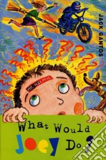 What Would Joey Do? libro in lingua di Gantos Jack
