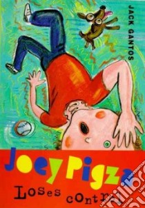 Joey Pigza Loses Control libro in lingua di Gantos Jack