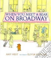 When You Meet a Bear on Broadway libro in lingua di Hest Amy, Savadier Elivia (ILT)