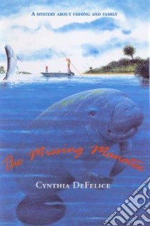 The Missing Manatee libro in lingua di DeFelice Cynthia C.