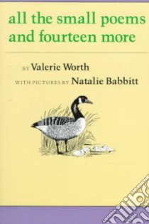 All the Small Poems and Fourteen More libro in lingua di Worth Valerie, Babbitt Natalie (ILT)