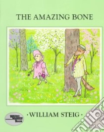 The Amazing Bone libro in lingua di Steig William