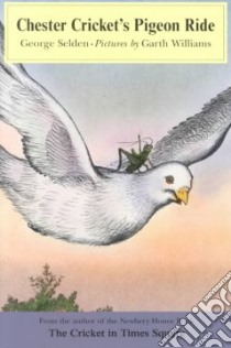 Chester Cricket's Pigeon Ride libro in lingua di Selden George, Williams Garth (ILT)