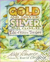 Gold and Silver, Silver and Gold libro in lingua di Schwartz Alvin, Christiana David (ILT)