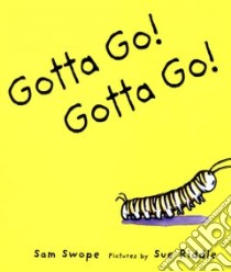 Gotta Go! Gotta Go! libro in lingua di Swope Sam, Riddle Sue (ILT)
