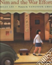 Nim and the War Effort libro in lingua di Lee Milly, Choi Yangsook (ILT)