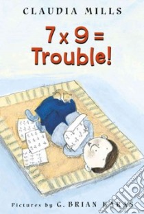 7 X 9 = Trouble! libro in lingua di Mills Claudia, Karas G. Brian (ILT)