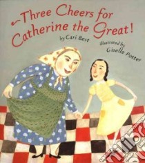 Three Cheers for Catherine the Great! libro in lingua di Best Cari, Potter Giselle (ILT)