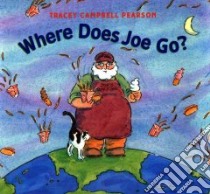 Where Does Joe Go? libro in lingua di Pearson Tracey Campbell