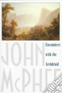 Encounters With the Archdruid libro in lingua di McPhee John A.