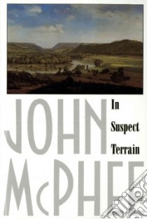 In Suspect Terrain libro in lingua di McPhee John