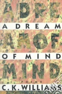 A Dream of Mind libro in lingua di Williams C. K.