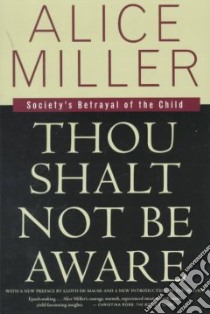 Thou Shalt Not Be Aware libro in lingua di Miller Alice, Hannum Hildegarde (TRN), Hannum Hunter (TRN)