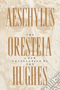 The Oresteia libro in lingua di Aeschylus, Hughes Ted (TRN)