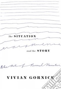 The Situation and the Story libro in lingua di Gornick Vivian