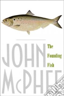 The Founding Fish libro in lingua di McPhee John