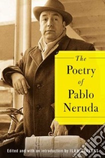 The Poetry Of Pablo Neruda libro in lingua di Stavans Ilan, Neruda Pablo