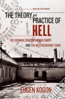 The Theory And Practice of Hell libro in lingua di Kogon Eugen, Norden Heinz (TRN)
