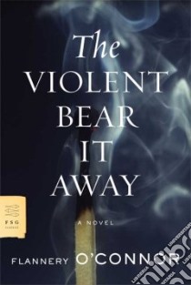 The Violent Bear It Away libro in lingua di O'Connor Flannery