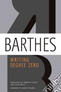 Writing Degree Zero libro in lingua di Barthes Roland, Lavers Annette (TRN), Smith Colin (TRN), Thirlwell Adam (FRW)