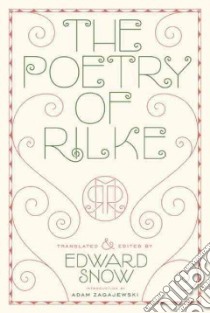 The Poetry of Rilke libro in lingua di Rilke Rainer Maria, Snow Edward (TRN), Zagajewski Adam (INT)