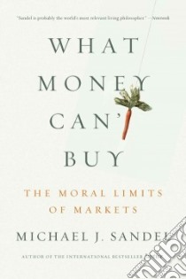What Money Can't Buy libro in lingua di Sandel Michael J.