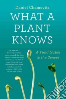 What a Plant Knows libro in lingua di Chamovitz Daniel