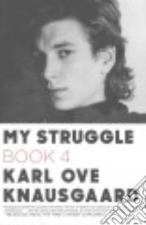 My Struggle Book 4 libro in lingua di Knausgaard Karl Ove, Bartlett Don (TRN)