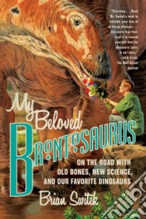 My Beloved Brontosaurus libro in lingua di Switek Brian