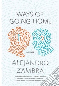 Ways of Going Home libro in lingua di Zambra Alejandro, Mcdowell Megan (TRN)