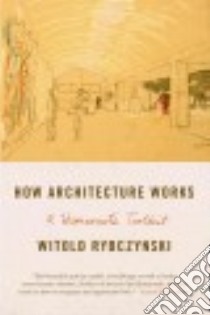 How Architecture Works libro in lingua di Rybczynski Witold