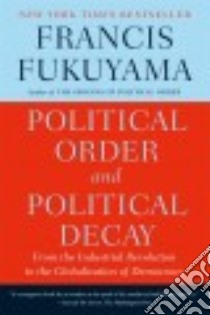 Political Order and Political Decay libro in lingua di Fukuyama Francis