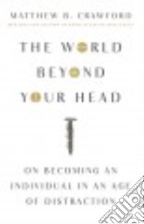 The World Beyond Your Head libro in lingua di Crawford Matthew B.