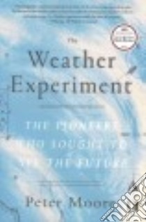 The Weather Experiment libro in lingua di Moore Peter