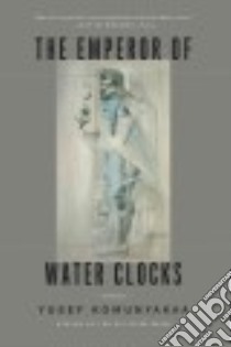 The Emperor of Water Clocks libro in lingua di Komunyakaa Yusef