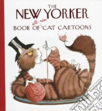 The New Yorker Book of All-New Cat Cartoons libro in lingua di Not Available (NA)