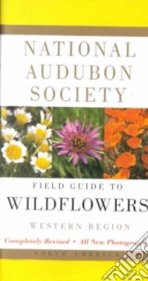 National Audubon Society Field Guide to North American Wildflowers libro in lingua di National Audubon Society (EDT), Spellenberg Richard