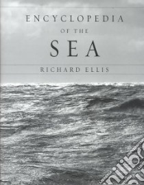 Encyclopedia of the Sea libro in lingua di Ellis Richard