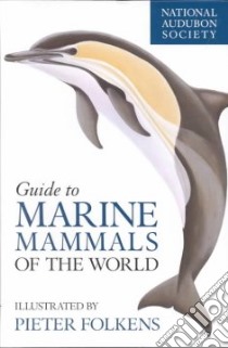 National Audubon Society Guide to Marine Mammals of the World libro in lingua di National Audubon Society (COR), Folkens Pieter (ILT)