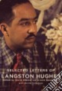 Selected Letters of Langston Hughes libro in lingua di Hughes Langston, Rampersad Arnold (EDT), Roessel David (EDT), Fratantoro Christa (EDT)