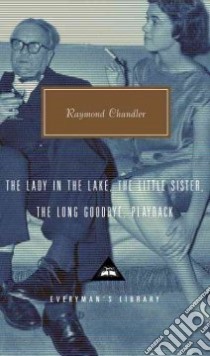 The Lady in the Lake/the Little Sister/the Long Goodbye/Playback libro in lingua di Chandler Raymond